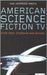 American Science Fiction Tv: Star Trek, Stargate and Beyond by Jan Johnson-Smith