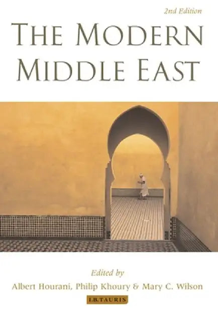 The Modern Middle East: A Reader by Albert H. Hourani
