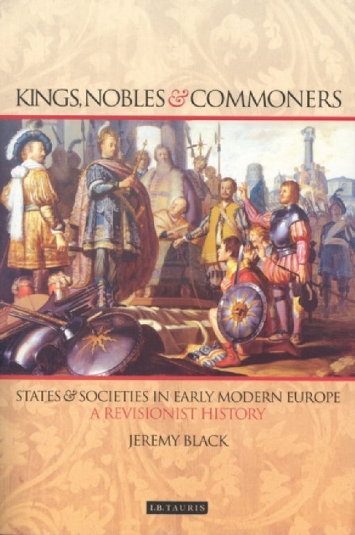 Kings, Nobles And Commoners: States and Societies in Early Modern Europe by Jeremy Black
