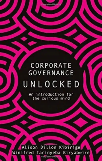 Corporate Governance Unlocked by Alison Dillion Kibirige