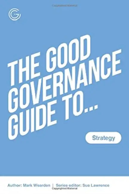 The Good Governance Guide to Strategy by Sue Lawrence