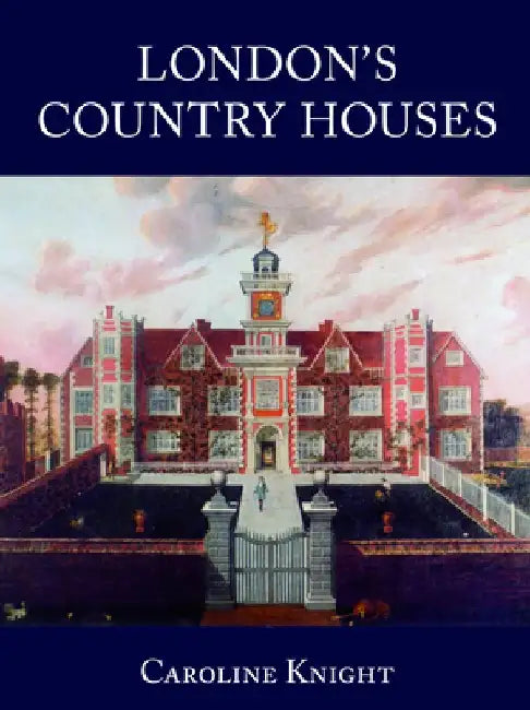 London Country Houses by Caroline Knight