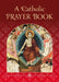 A Catholic Prayer Book by Amette Ley