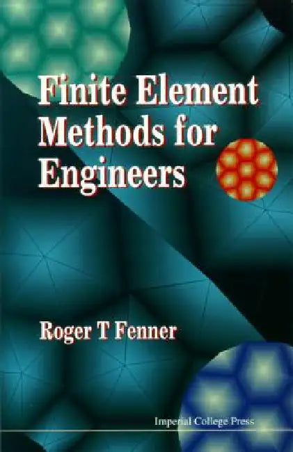 Finite Element Methongs for Engineers by Fenner R T