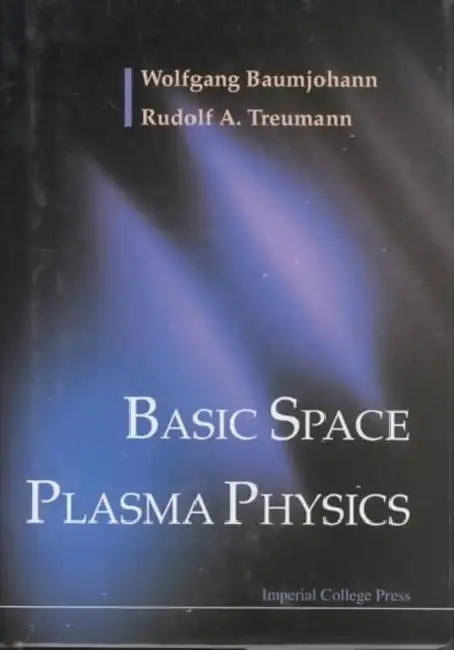 Basic Space Plasma Physics by Wolfgang Baumjohann, Rudolf A. Treumann