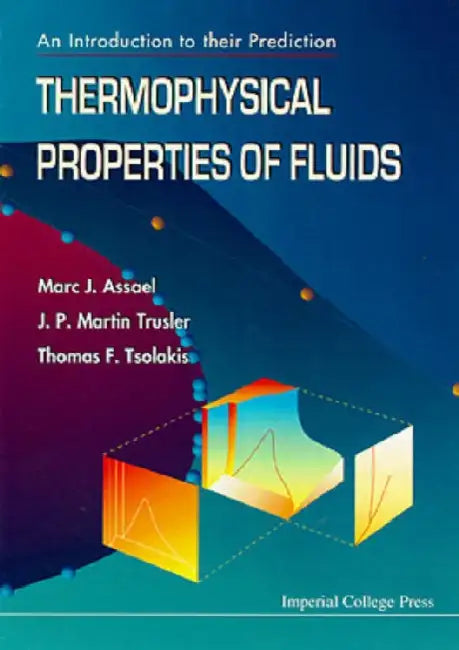 Thermophysical Properties of Fluids: An Introduction to Their Prediction by Marc J. Assael, J. P. Martin Trusler, Thomas F. Tsolakis