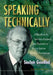 Speaking Technically: A Handbook for Scientists, Engineers and Physicians on How to Improve Technical Presentations by Sinclair Goodlad