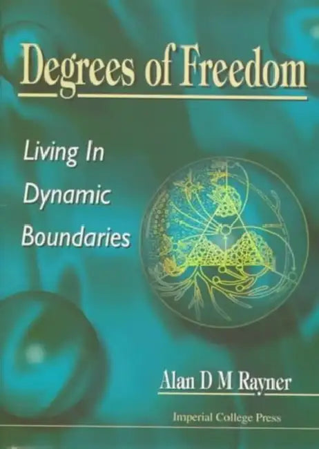 Degrees of Freedom - Living in Dynamic B by Rayner Alan D M