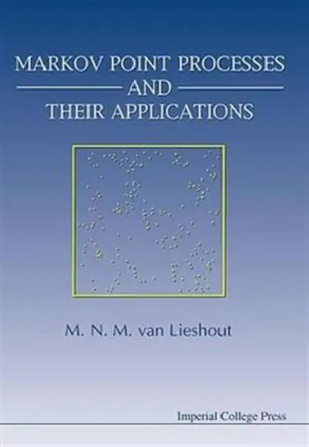 Markov Point Processes and Their Applications by Marie-Colette Van Lieshout