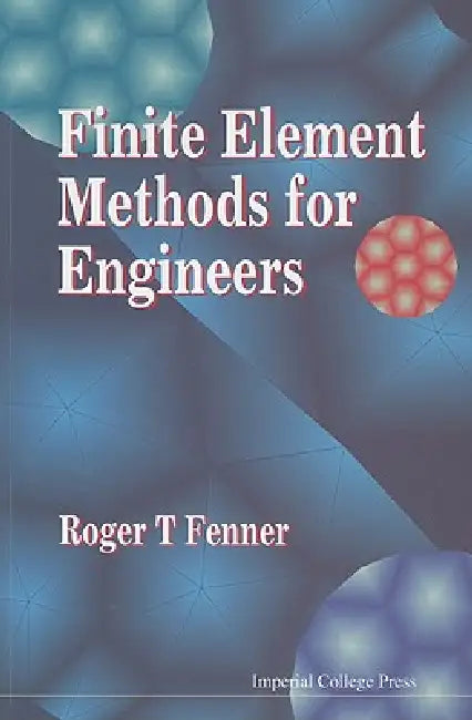 Finite Element Methods for Engineers by Fenner R T