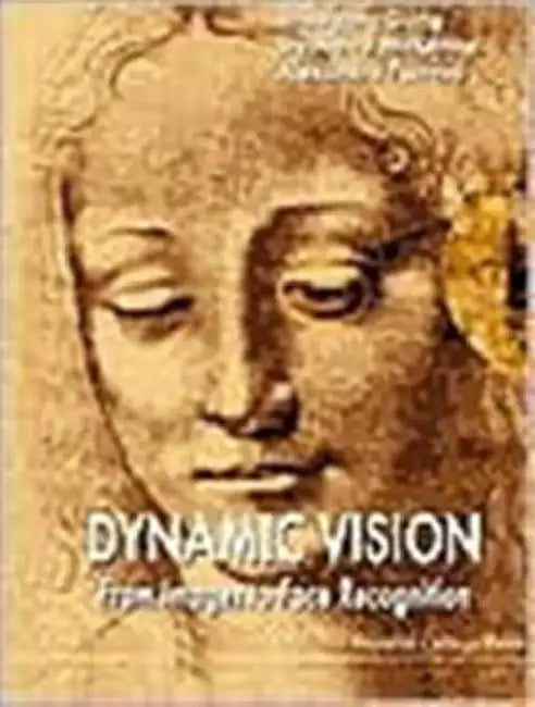 Dynamic Vision: From Images to Face Recognition by Shaogang Gong, Stephen J. McKenna, Alexandra Psarrou