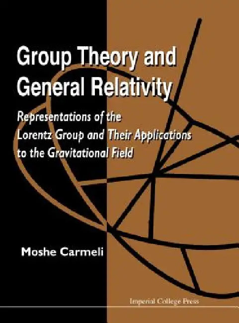 Group Theory and General Relativity by Carmeli Moshe