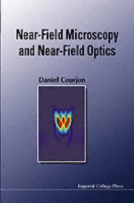 Near-Field Microscopy and Near-Field Optics by Daniel Courjon