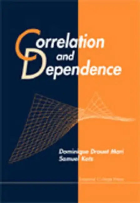 Correlation and Dependence by Samuel Kotz, Dominique Drouet