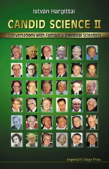 Candid Science II: Conversations with Famous Biomedical Scientists by István Hargittai, Magdolna Hargittai