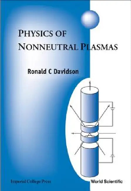 Physics of Nonneutral Plasmas by Davidson Ronald C