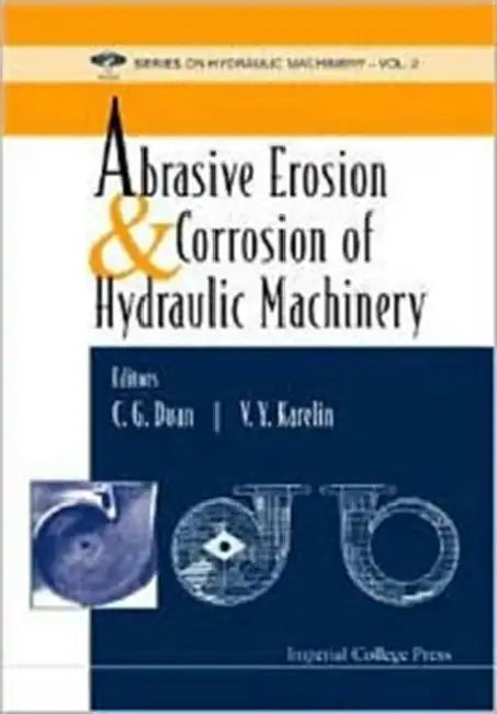 Abrasive Erosion and Corrosion of Hydraulic Machinery by Changguo Duan, V. Y. Karelin
