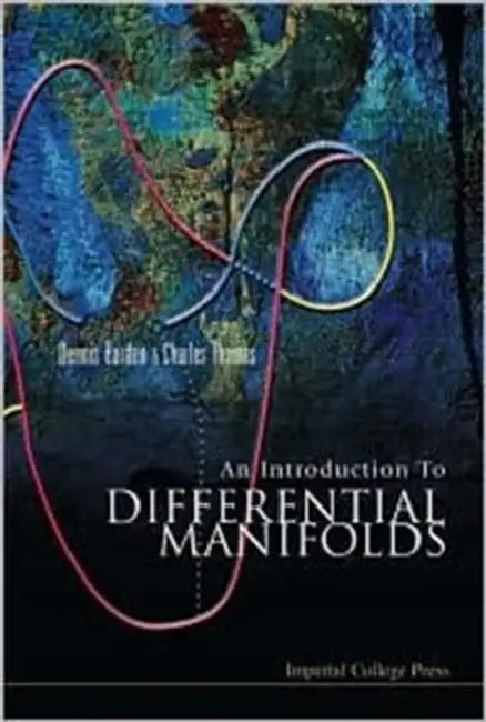 An Introduction to Differential Manifolds by Dennis Barden, Charles B. Thomas