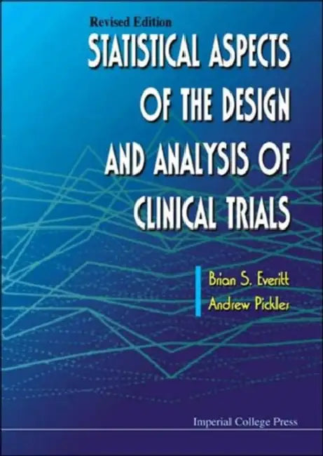 Statistical Aspects of the Design and Analysis of Clinical Trials (Revised Edition) by Brian S. Everitt, Andrew Pickles