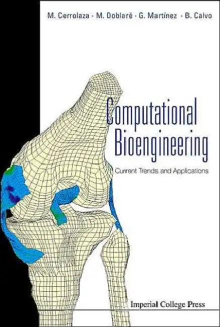 Computational Bioengineering: Current Trends and Applications by Miguel Cerrolaza, Manuel Doblare, Gabriela Martinez