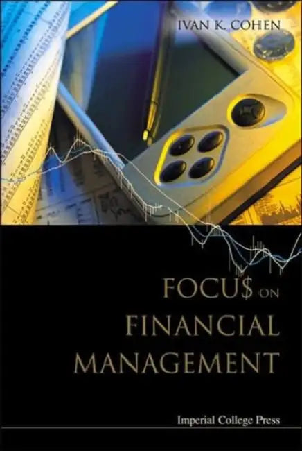 Focus on Financial Management by Ivan K. Cohen
