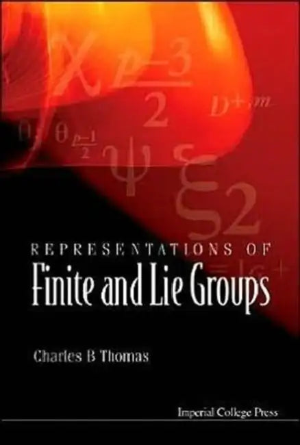 Representations of Finite and Lie Groups by Charles B. Thomas