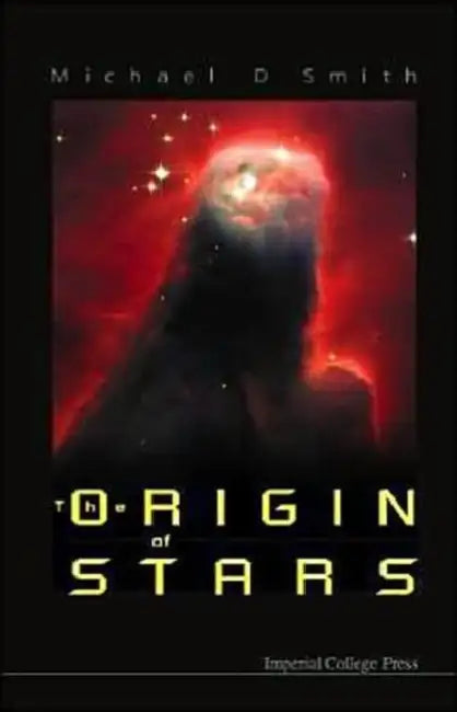 The Origin of Stars by Michael D. Smith