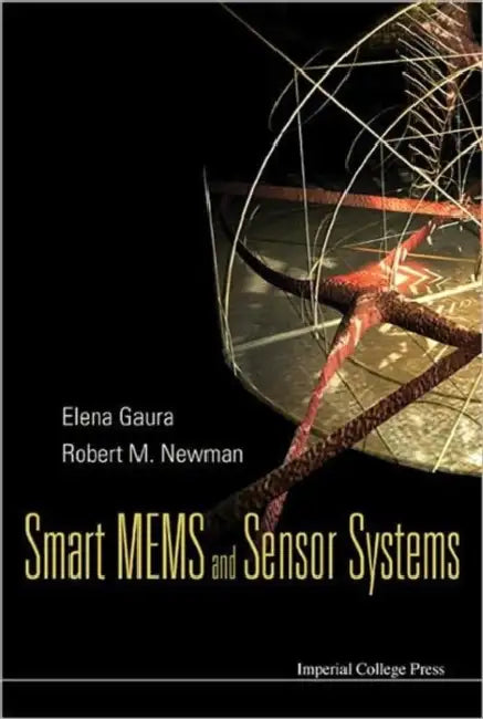 Smart MEMS and Sensor Systems by Elena Gaura, Robert Newman