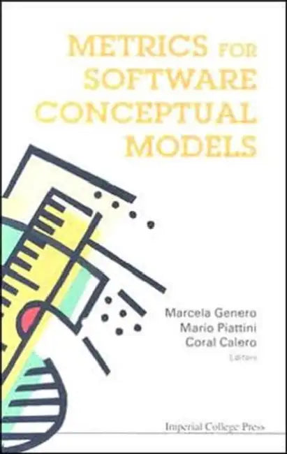 Metrics for Software Conceptual Models by Marcela Genero, Mario Piattini, Coral Calero
