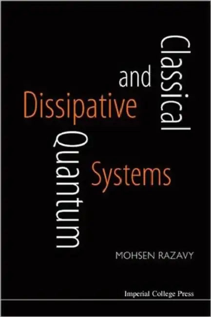 Classical and Quantum Dissipative Systems by Mohsen Razavy