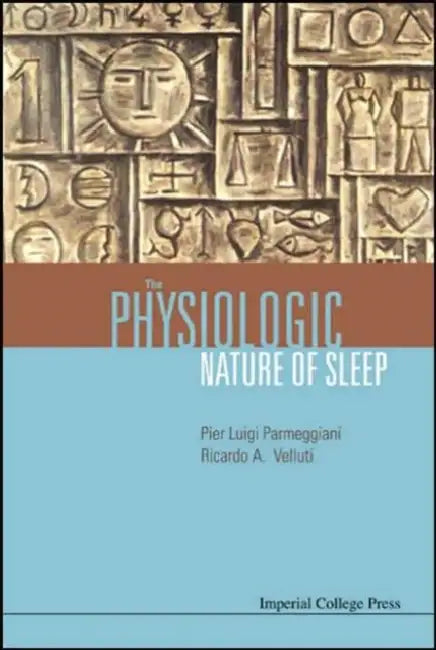 The Physiologic Nature of Sleep by Ricardo A. Velluti, Pier Luigi Parmeggiani