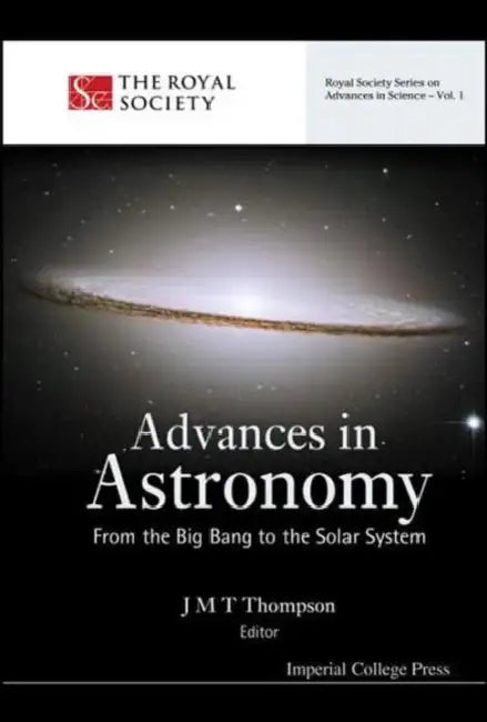 Advances in Astronomy: From the Big Bang to the Solar System by J. Michael T. Thompson