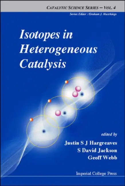Isotopes in Heterogeneous Catalysis by Justin S. J. Hargreaves, S. David Jackson, Geoff Webb