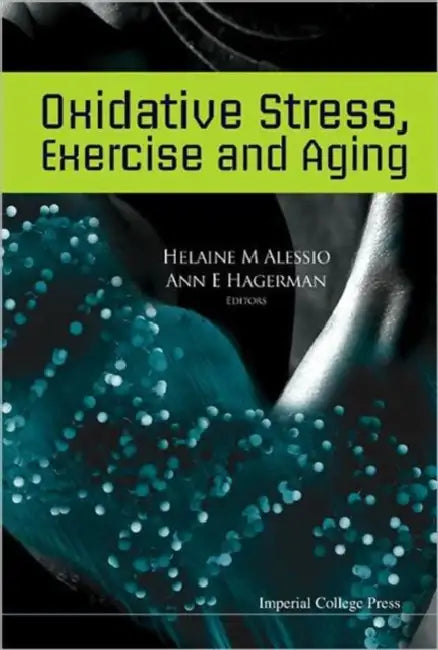 Oxidative Stress, Exercise and Aging by Helaine M. Alessio, Ann E. Hagerman