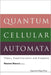 Quantum Cellular Automata: Theory, Experimentation and Prospects by Massimo Macucci