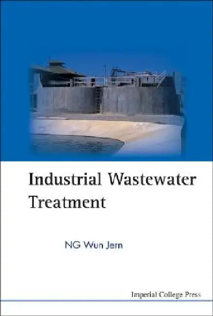 Industrial Wastewater Treatment by Wun Jern Ng