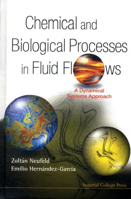 Chemical and Biological Processes in Fluid Flows: A Dynamical Systems Approach by Zoltan Neufeld, Emilio Hernandez-Garcia