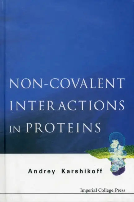 Non-Covalent Interactions in Proteins by Andrey Karshikoff