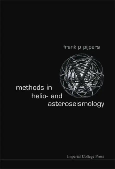Methods in Helio- And Asteroseismology by Frank Peter Pijpers
