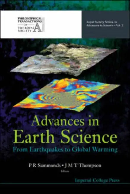 Advances in Earth Science: From Earthquakes to Global Warming by J. Michael T. Thompson, Peter R. Sammonds
