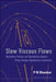 Slow Viscous Flows: Qualitative Features and Quantitative Analysis Using Complex Eigenfunction Expansions [With CDROM] by P. N. Shankar