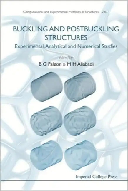 Buckling and Postbuckling Structures: Experimental, Analytical and Numerical Studies by Brian G. Falzon, M. H. Ferri Aliabadi