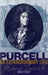 Purcell: An Extraordinary life by Bruce Wood