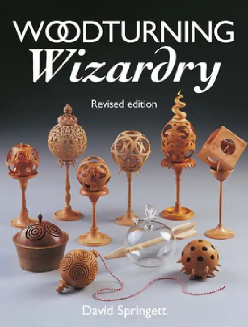 Woodturning Wizardry. David Springett by David Springett