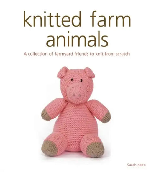 Knitted Farm Animals by S Keen