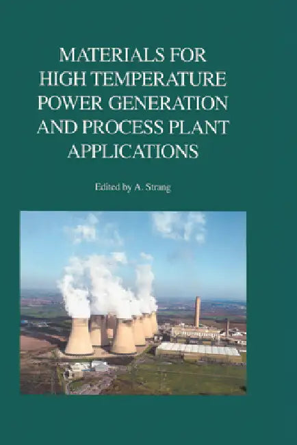 Materials for High Temperature Power Generation and Process Plant Applications by Andrew Strang
