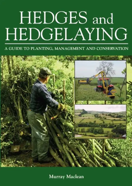 Hedges and Hedgelaying: A Guide to Planting, Management and Conservation by Murray MacLean