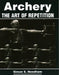 Archery: The Art of Repetition by Simon S. Needham