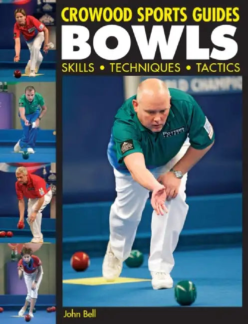 Bowls: Skills, Techniques, Tactics by John Bell