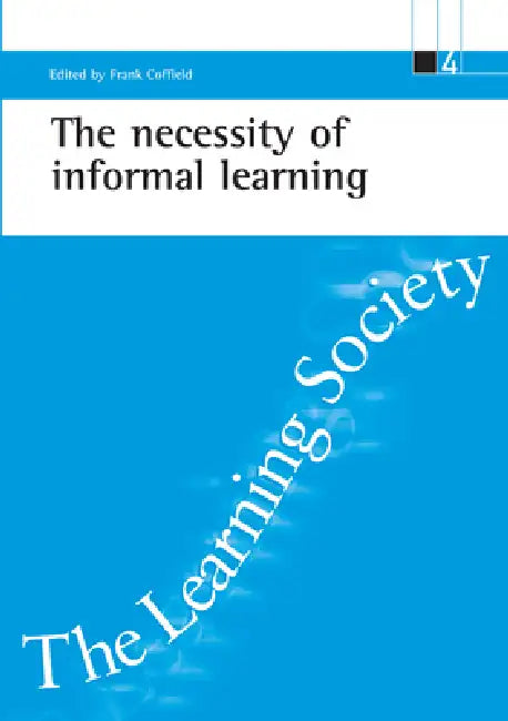 The Necessity of Informal Learning by Frank Coffield